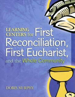 Learning Centers for First Reconcilation, First Eucharist, and the Whole Community