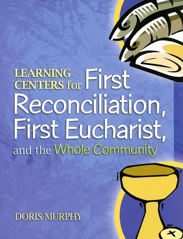 Learning Centers for First Reconcilation, First Eucharist, and the Whole Community