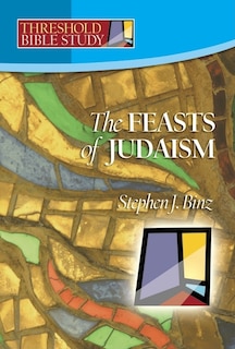 Couverture_Feasts Of Judaism (threshold Bible Study)