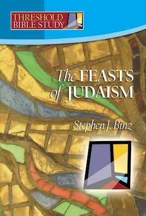 Feasts Of Judaism (threshold Bible Study)