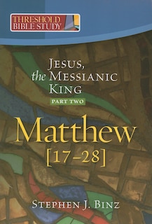 Front cover_Jesus, the Messianic King--Part Two Matthew 17-28