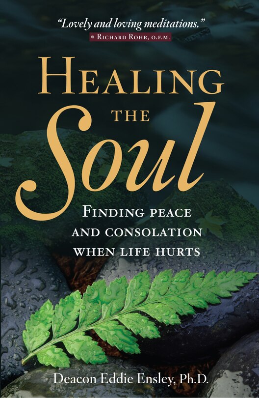 Front cover_Healing The Soul: Finding Peace And Consolation When Life Hurts