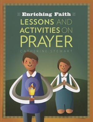 Couverture_Enriching Faith: <br> Lessons And Activities On Prayer