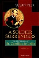 A Soldier Surrenders: The Conversion Story Of Saint Camillus De Lellis