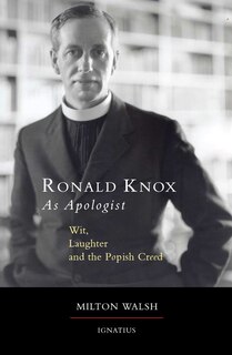 Ronald Knox As Apologist: Wit, Laughter And The Popish Creed