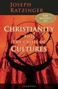 Christianity and the Crisis of Cultures: The Europe of Benedict