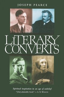 Literary Converts: Spiritual Inspiration in an Age of Unbelief