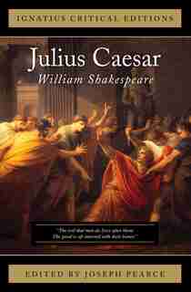 Julius Caesar: Ignatius Critical Editions by William Shakespeare