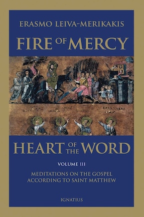 Fire Of Mercy, Heart Of The Word - Vol. 3: Meditations On The Gospel According To Saint Matthew