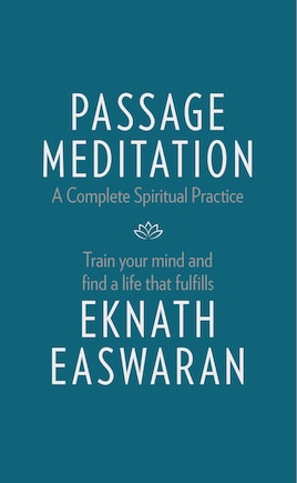 Passage Meditation - A Complete Spiritual Practice: Train Your Mind And Find A Life That Fulfills