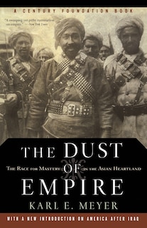 The Dust Of Empire: The Race For Mastery In The Asian Heartland