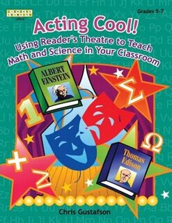 Front cover_Acting Cool! Using Reader's Theatre to Teach Math and Science in Your Classroom