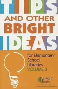 Front cover_TIPS and Other Bright Ideas for Elementary School Libraries