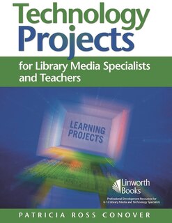 Front cover_Technology Projects for Library Media Specialists and Teachers