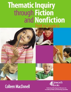Couverture_Thematic Inquiry through Fiction and Non-Fiction - PreK to Grade 6