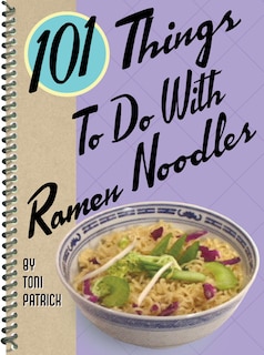Front cover_101 Things to Do with Ramen Noodles