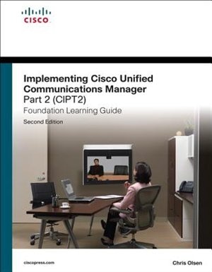 Front cover_Implementing Cisco Unified Communications Manager, Part 2 (CIPT2) Foundation Learning Guide