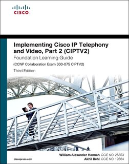 Front cover_Implementing Cisco Ip Telephony And Video, Part 2 (ciptv2) Foundation Learning Guide (ccnp Collaboration Exam 300-075 Ciptv2)