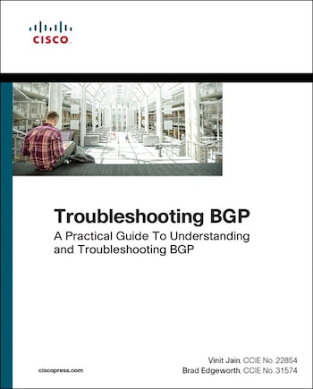 Troubleshooting Bgp: A Practical Guide To Understanding And Troubleshooting Bgp