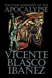 Front cover_The Four Horsemen of the Apocalypse by Vicente Blasco Ibáñez, Fiction, Literary