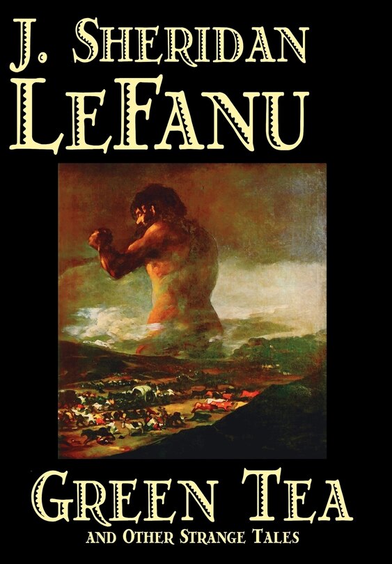 Front cover_Green Tea and Other Strange Tales by J. Sheridan LeFanu, Fiction, Literary, Horror, Fantasy