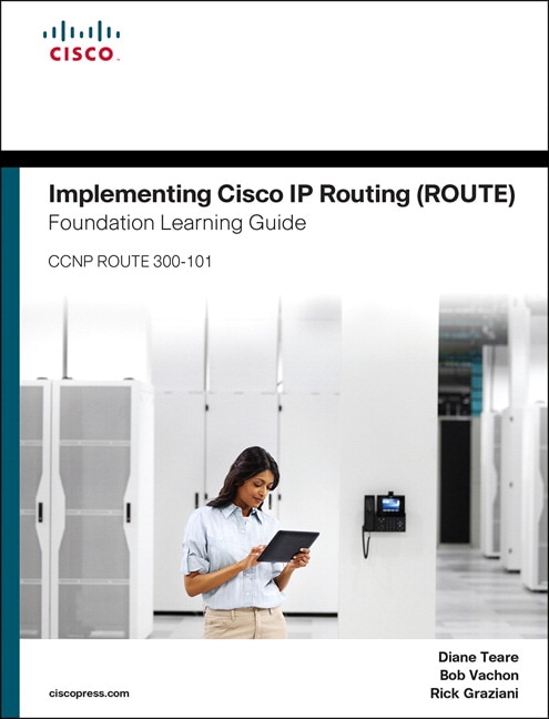 Implementing Cisco Ip Routing (route) Foundation Learning Guide: (ccnp Route 300-101)