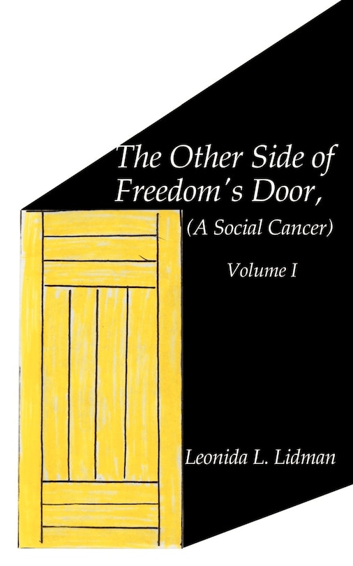 The Other Side of Freedom's Door: A Social Cancer, Volume 1