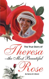 Couverture_The True Story Of Theresa The Most Beautiful Rose