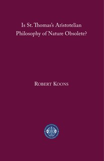 Front cover_Is St. Thomas’s Aristotelian Philosophy of Nature Obsolete?