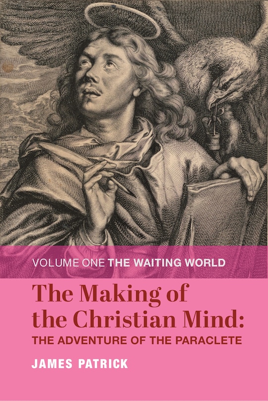 Front cover_The Making of the Christian Mind: The Adventure of the Paraclete
