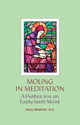 Moling In Meditation: A Psalter For An Early Irish Monk