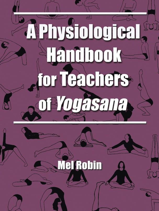 Front cover_A Physiological Handbook for Teachers of Yogasana