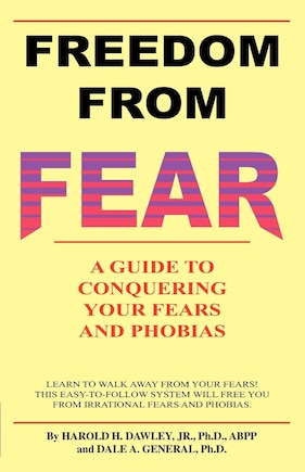 Freedom from Fear: A Guide to Conquering Your Fears and Phobias