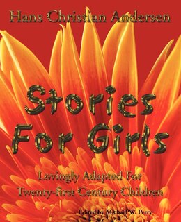 Stories For Girls: Lovingly Adapted For Twenty-first Century Children