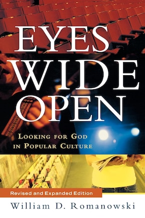 Eyes Wide Open: Looking For God In Popular Culture