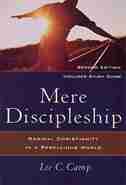 Mere Discipleship: Radical Christianity In A Rebellious World by Lee Camp