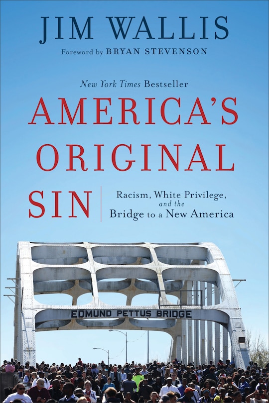 AMERICA'S ORIGINAL SIN: Racism, White Privilege, and the Bridge to a New America