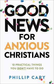 Front cover_Good News for Anxious Christians, Expanded Ed.