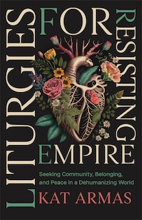 Front cover_Liturgies for Resisting Empire