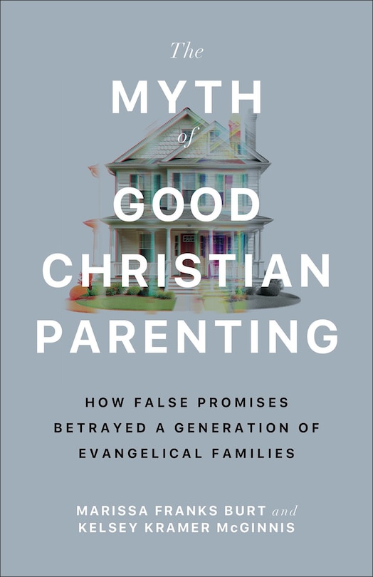 Front cover_The Myth of Good Christian Parenting