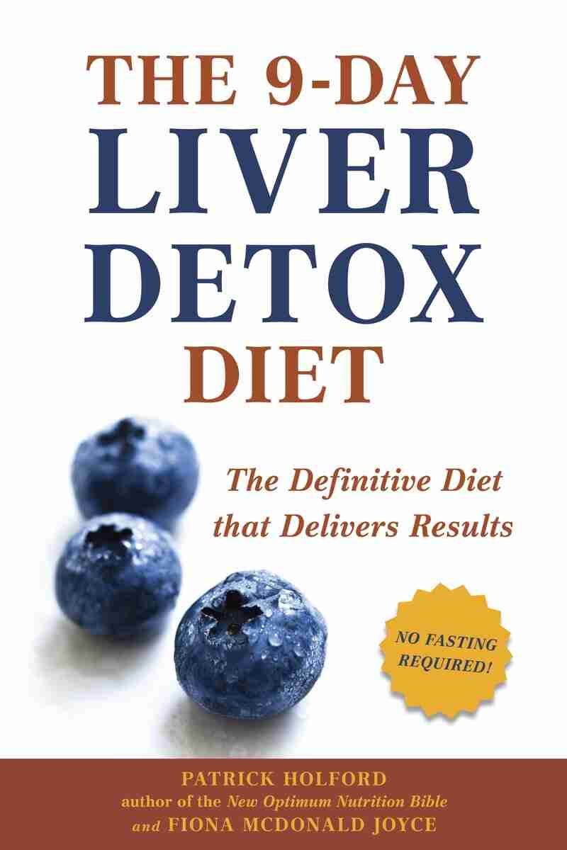 The 9 Day Liver Detox Diet The Definitive Diet That Delivers Results Book By Patrick Holford Paperback Www Chapters Indigo Ca