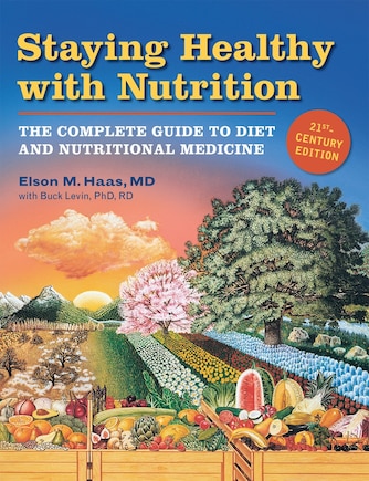 Staying Healthy With Nutrition, Rev: The Complete Guide To Diet And Nutritional Medicine