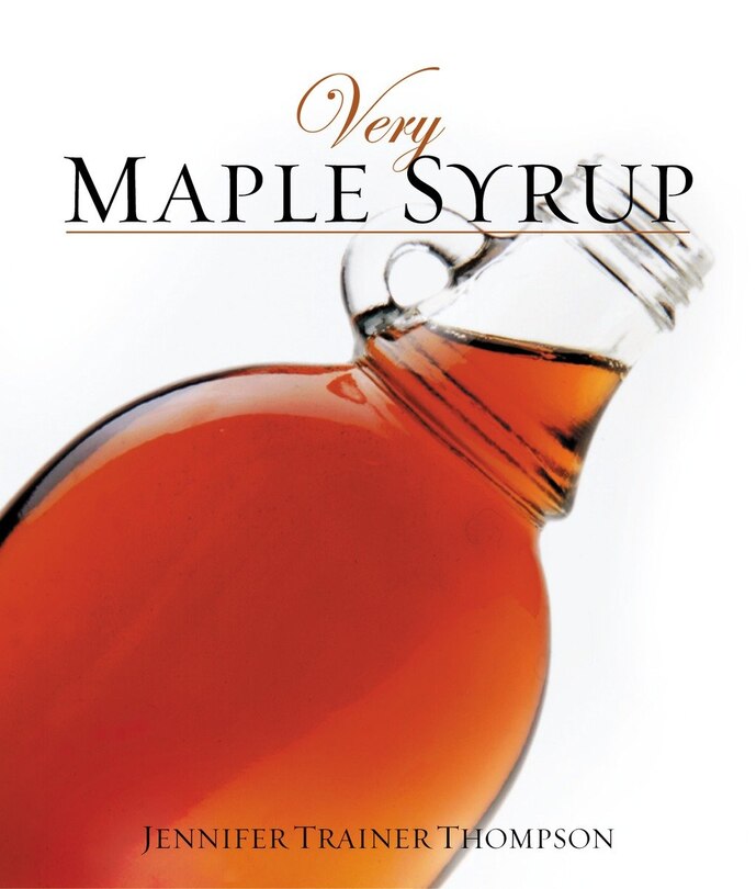 Very Maple Syrup: [a Cookbook]