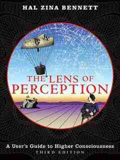 The Lens Of Perception: A User's Guide To Higher Consciousness de Hal Zina Bennett