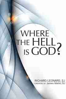 Where the Hell is God? de Sj Richard Leonard