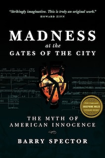 Front cover_MADNESS AT THE GATES OF THE CITY The Myth of American Innocence