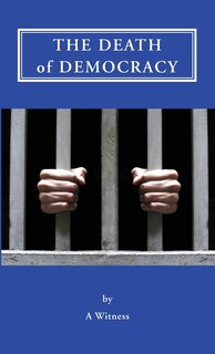 Front cover_The Death of Democracy