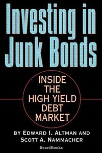 Investing in Junk Bonds: Inside the High Yield Debt Market