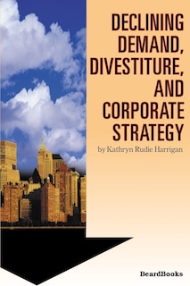 Front cover_Declining Demand, Divestiture and Corporate Strategy