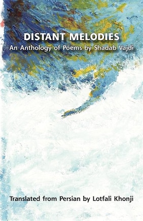 Distant Melodies. An Anthology Of Poems By Shadab Vajdi